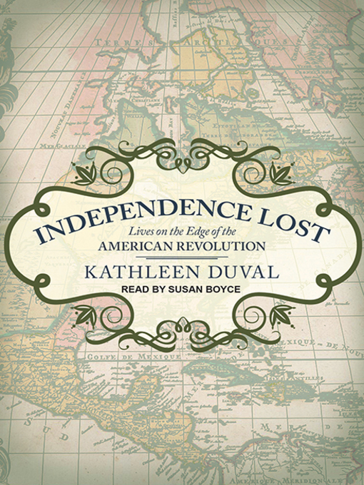 Title details for Independence Lost by Kathleen DuVal - Wait list